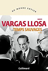 tempssauvages vargasllosa