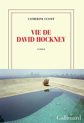 viededavidhockney catherinecusset gallimard